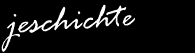 jeschichte